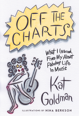 Off the Charts: What I Learned from My Almost Fabulous Life in Music