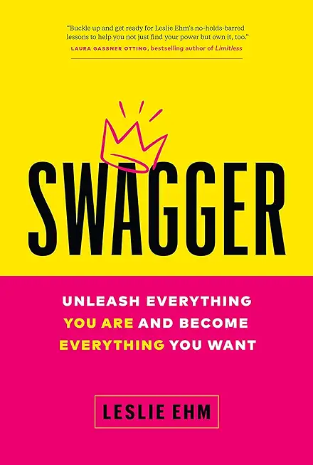 Swagger: Unleash Everything You Are and Become Everything You Want