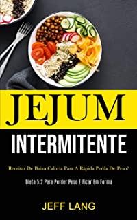 Jejum Intermitente: Receitas de baixa caloria para a rÃƒÂ¡pida perda de peso? (Dieta 5:2 para perder peso e ficar em forma)