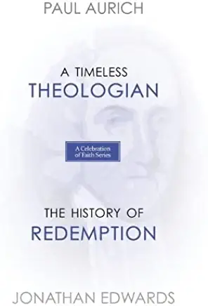 A Celebration of Faith Series: A Timeless Theologian The History of Redemption