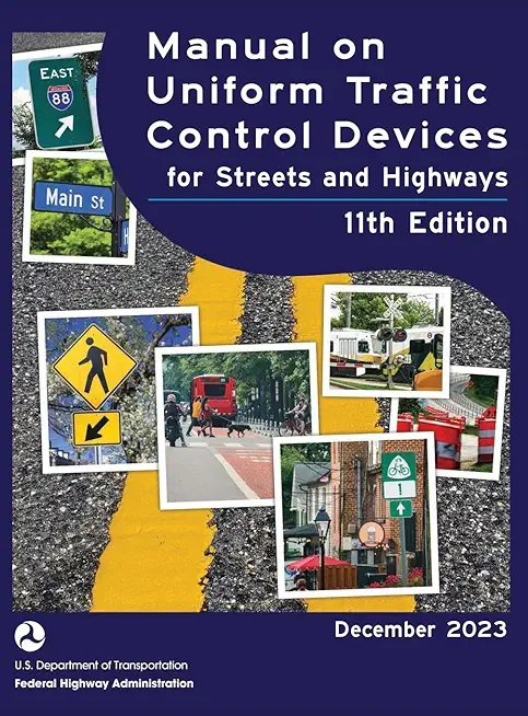 Manual on Uniform Traffic Control Devices for Streets and Highways (MUTCD) 11th Edition, December 2023 (Complete Book, Color Print): National Standard