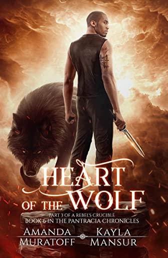 Heart of the Wolf: Part 3 of A Rebel's Crucible