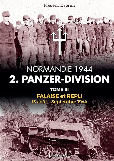 2. Panzerdivision En Normandie: Volume 3 - Falaise Et Repli, 13 AoÃƒÂ»t-Septembre 1944