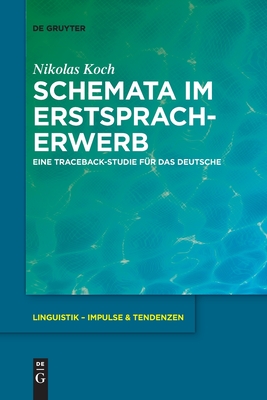 Schemata Im Erstspracherwerb: Eine Traceback-Studie FÃƒÂ¼r Das Deutsche