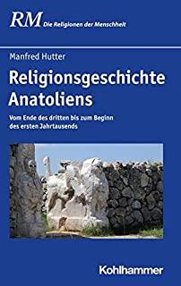 Religionsgeschichte Anatoliens: Vom Ende Des Dritten Bis Zum Beginn Des Ersten Jahrtausends