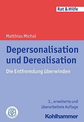 Depersonalisation Und Derealisation: Die Entfremdung Uberwinden