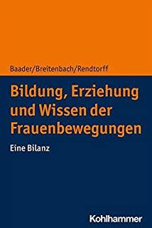 Bildung, Erziehung Und Wissen Der Frauenbewegungen: Eine Bilanz