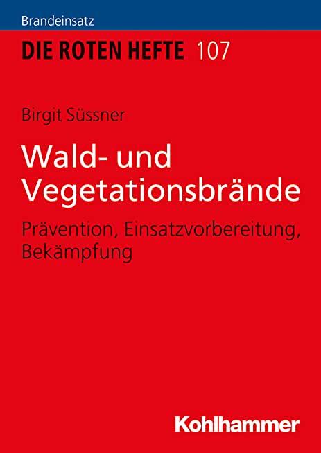 Wald- Und Vegetationsbrande: Pravention, Einsatzvorbereitung, Bekampfung