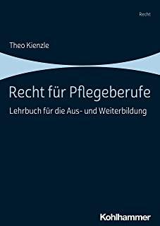 Recht Fur Pflegeberufe: Lehrbuch Fur Die Aus- Und Weiterbildung