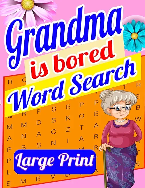 Grandma is Bored Word Search Large Print: Crossword Puzzle Book for Seniors - Word Search Puzzle for Adults - Large Print Word Search for Seniors - Fu