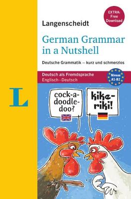 Langenscheidt German Grammar in a Nutshell: Deutsche Grammatik - Kurz Und Schmerzlos