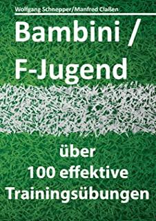 Bambini/F-Jugend: ÃƒÂ¼ber 100 effektive TrainingsÃƒÂ¼bungen