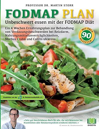 Der FODMAP Plan - Unbeschwert essen mit der FODMAP DiÃƒÂ¤t: Ein 4 Wochen ErnÃƒÂ¤hrungsplan zur Behandlung von Verdauungsbeschwerden bei Reizdarm, Nahrungsmi