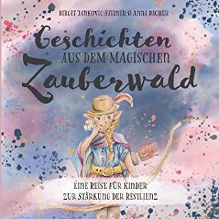 Geschichten der magischen ZauberwÃƒÂ¤lder: Eine Reise fÃƒÂ¼r Kinder zur StÃƒÂ¤rkung der Resilienz