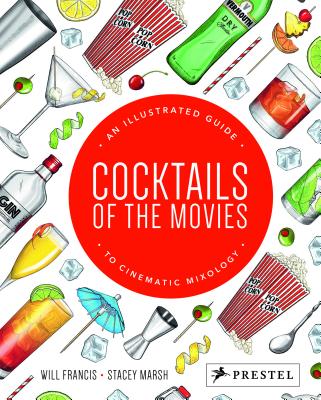 Cocktails of the Movies: An Illustrated Guide to Cinematic Mixology