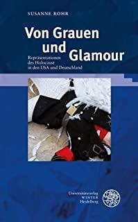 Von Grauen Und Glamour: Reprasentationen Des Holocaust in Den USA Und Deutschland