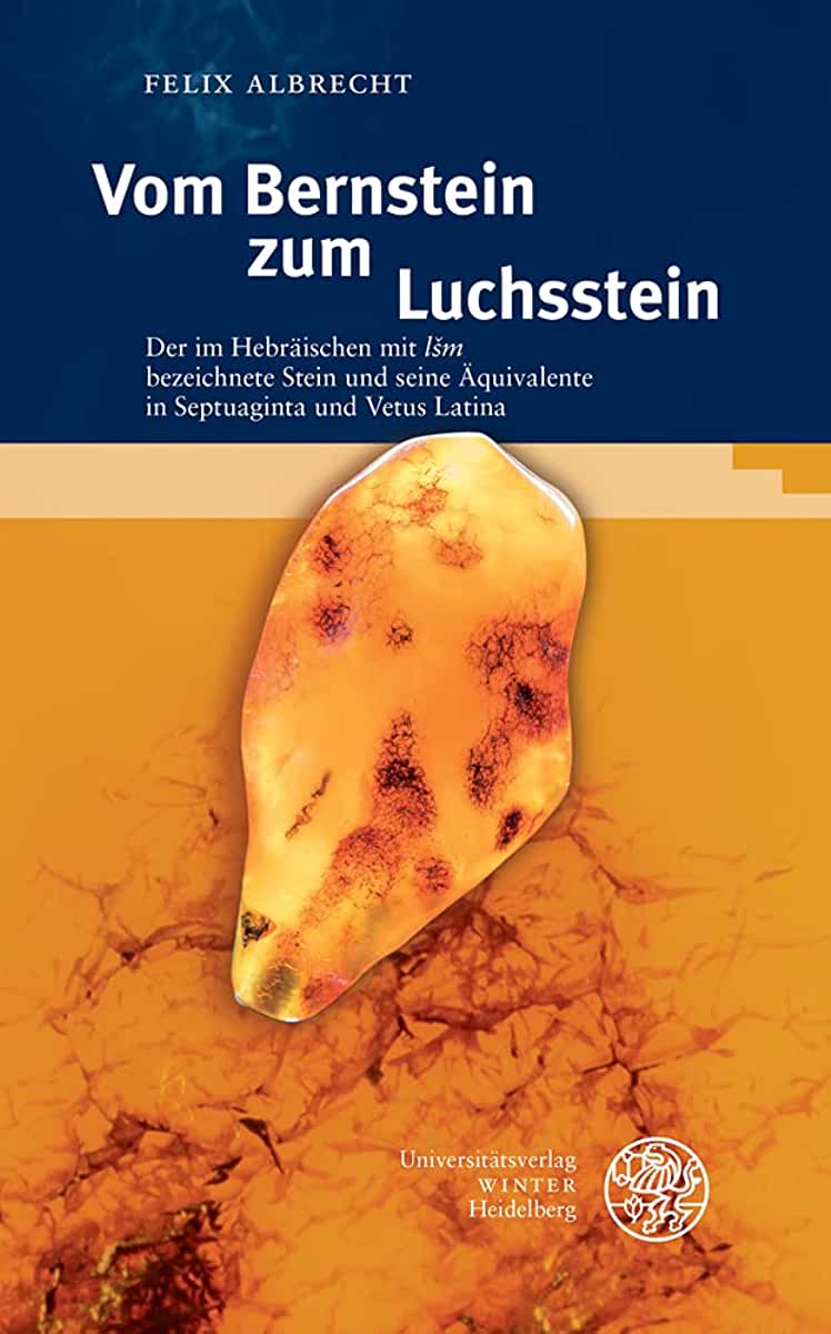 Vom Bernstein Zum Luchsstein: Der Hebraisch Mit 'lsm' Bezeichnete Stein (Ex 28,19 Par. 39,12) Und Seine Aquivalente in Septuaginta ('λι	