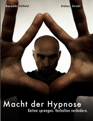 Hypnose lernen - Praxishandbuch: fÃƒÂ¼r tiefe Trance, Selbsthypnose, Blitzhypnose und die sichere Anwendung im Alltag