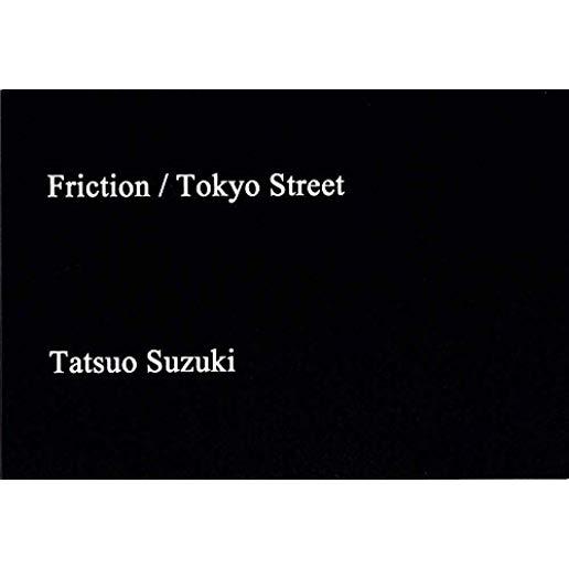 Tatsuo Suzuki: Friction / Tokyo Streets