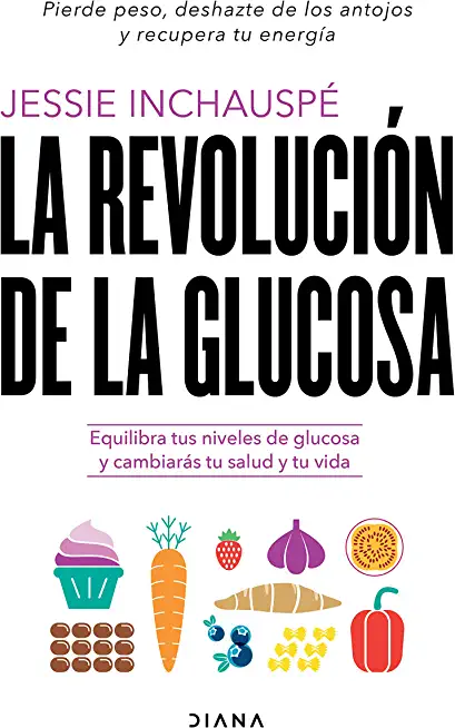 La RevoluciÃƒÂ³n de la Glucosa: Equilibra Tus Niveles de Glucosa Y CambiarÃƒÂ¡s Tu Salud Y Tu Vida / Glucose Revolution: The Life-Changing Power of Balancin