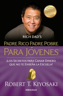 Padre Rico Padre Pobre Para JÃƒÂ³venes / Rich Dad Poor Dad for Teens