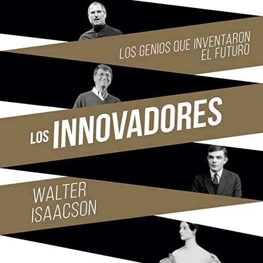 Los Innovadores / The Innovators