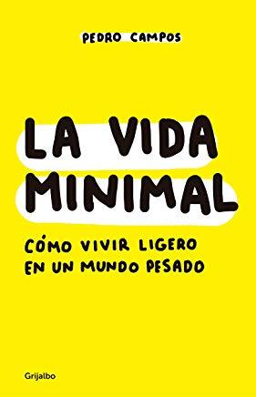 La Vida Minimal: CÃƒÂ³mo Vivir Cien AÃƒÂ±os Con Salud Y Felicidad / The Minimalist Life: How to Live 100 Years with Health and Happiness