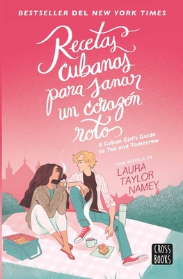 Recetas Cubanas Para Sanar Un CorazÃƒÂ³n Roto / A Cuban Girl's Guide to Tea and Tomorrow (Spanish Edition)