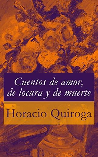 Cuentos de Amor, de Locura Y de Muerte