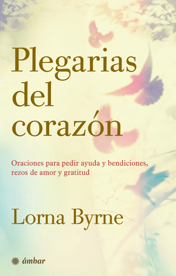 Plegarias del CorazÃƒÂ³n: Oraciones Para Pedir Ayuda Y Bendiciones, Rezos de Amor Y Gratitud