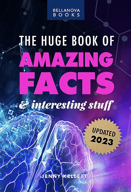 The Huge Book of Amazing Facts and Interesting Stuff 2023: Mind-Blowing Trivia Facts on Science, Music, History + More for Curious Minds