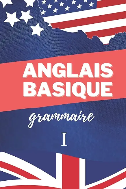 Anglais Basique: Grammaire 1