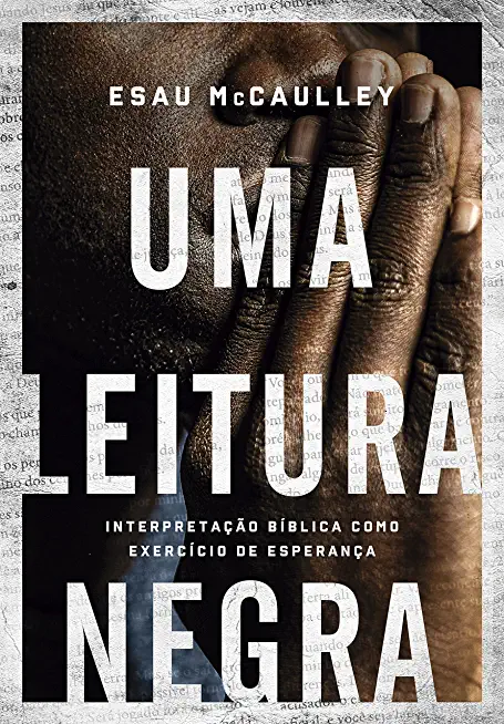 Uma leitura negra: InterpretaÃƒÂ§ÃƒÂ£o bÃƒÂ­blica como exercÃƒÂ­cio de esperanÃƒÂ§a