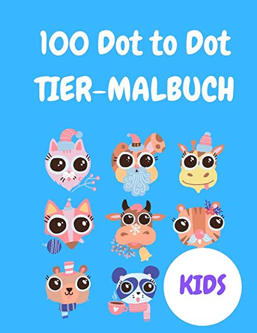 100 Dot to Dot Tier-Malbuch: Connect The Dots Buch fÃƒÂ¼r Kinder im Alter von 4-8: Herausfordernde und lustige Punkt-zu-Punkt-Puzzles fÃƒÂ¼r Kinder, Klei