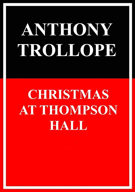 Christmas at Thompson Hall & Other Christmas Stories by Anthony Trollope: Christmas Specials Series