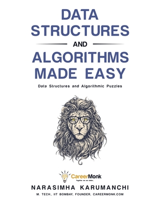 Data Structures and Algorithms Made Easy: Data Structures and Algorithmic Puzzles