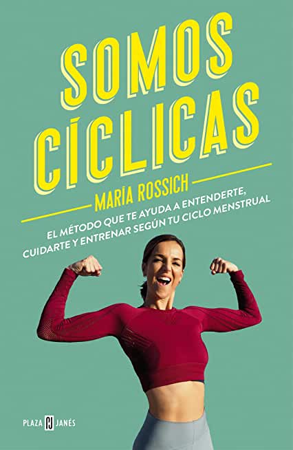 Somos CÃƒÂ­clicas: El MÃƒÂ©todo Que Te Ayuda a Entenderte, Cuidarte Y Entrenar SegÃƒÂºn T U Ciclo Menstrual / We Are Cyclical