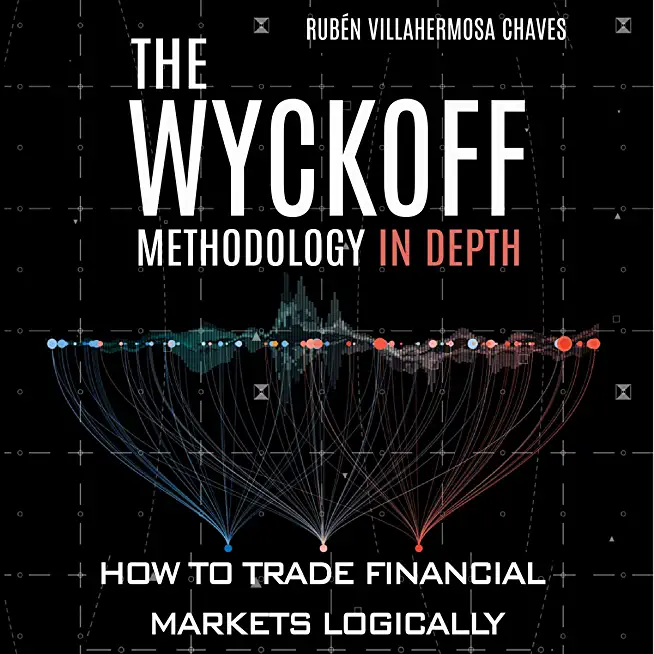 The Wyckoff Methodology in Depth: How to trade financial markets logically