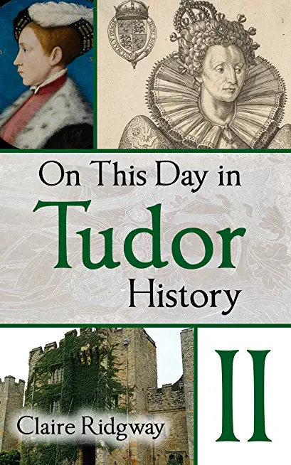 On This Day in Tudor History II