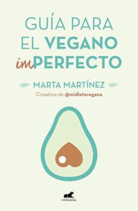 GuÃƒÂ­a Para El Vegano (Im)Perfecto / Guide for the (Im)Perfect Vegan