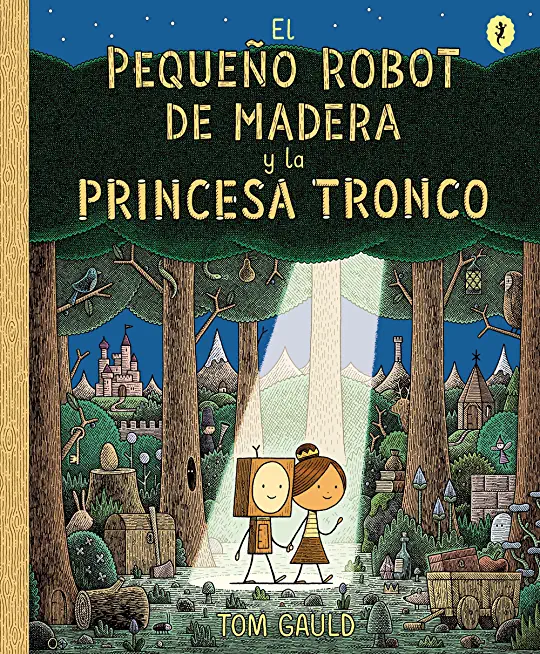 El PequeÃƒÂ±o Robot de Madera Y La Princesa Tronco / The Little Wooden Robot and Th E Log Princess