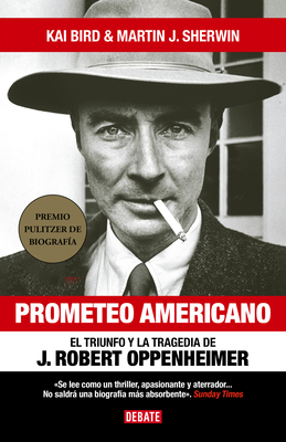 Prometeo Americano. El Libro Que InspirÃƒÂ³ La PelÃƒÂ­cula Oppenheimer / American Prom Etheus