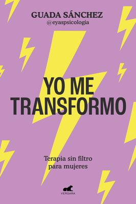 Yo Me Transformo: Terapia Sin Filtro Para Mujeres / I Transform Myself: Therapy Without Filters for Women