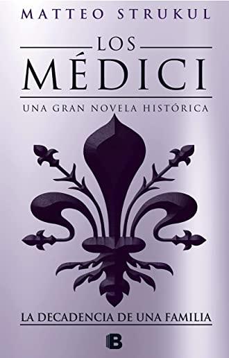 Los MÃƒÂ©dici IV. La Decadencia de Una Familia / The Medici. the Decline of a Family