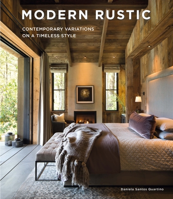 Modern Rustic: Contemporary Variations on a Timeless Style