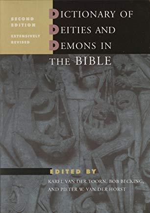 Dictionary of Deities and Demons in the Bible: Second Extensively Revised Edition