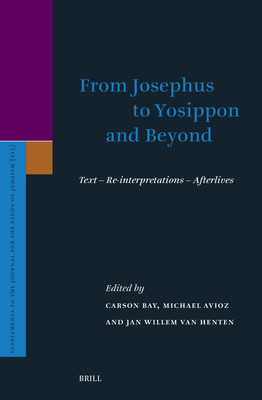 From Josephus to Yosippon and Beyond: Text - Re-Interpretations - Afterlives