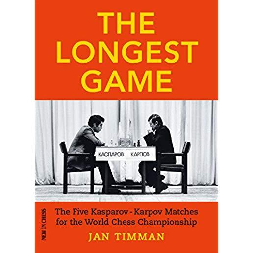 The Longest Game: The Five Kasparovkarpov Matches for the World Chess Championship