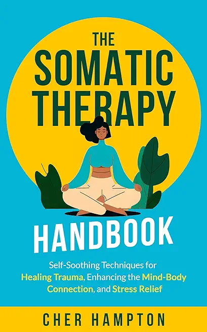 The Somatic Therapy Handbook