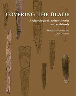 Covering the Blade: Archaeological Leather Sheaths and Scabbards